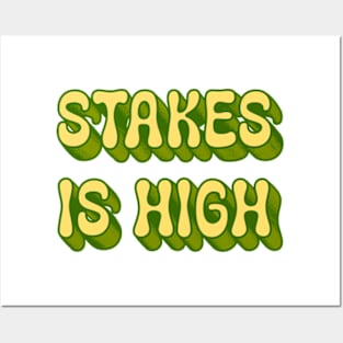 Stakes Is High Posters and Art